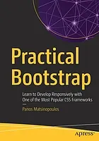Practical Bootstrap: learn to develop responsively with one of the most popular CSS frameworks