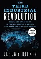 The third industrial revolution : how lateral power is inspiring a generation and transforming the world