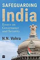Safeguarding India : essays on governance and security