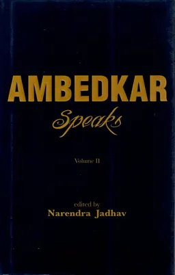 Ambedkar speaks : 301 seminal speeches. Volume II