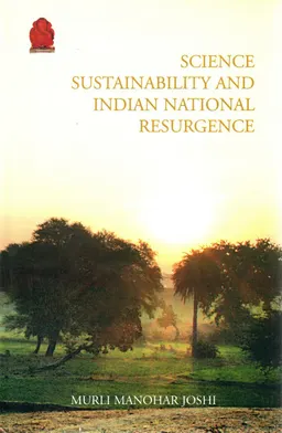 Science, sustainability, and Indian national resurgence : a collection of speeches