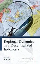 Regional dynamics in a decentralized Indonesia