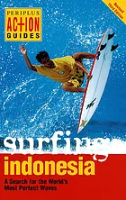 Surfing Indonesia : a search for the world's most perfect waves