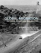 Global migration : patterns, processes, and politics