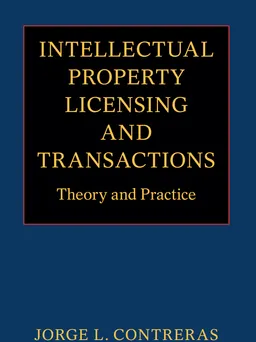 Intellectual property licensing and transactions : theory and practice
