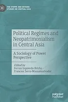 Political regimes and neopatrimonialism in Central Asia : a sociology of power perspective