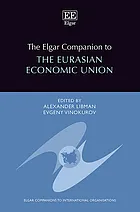 The Elgar companion to the Eurasian Economic Union : [electronic resource]