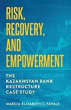 Risk, recovery, and empowerment : the Kazakhstan Bank restructure case study