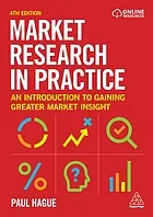 Market research in practice : an introduction to gaining greater market insight