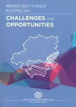 Migrant's right to health in Central Asia : Challenges and opportunities
