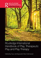 Routledge international handbook of play, therapeutic play and play therapy