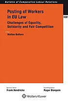 Posting of Workers in EU Law : Challenges of Equality, Solidarity and Fair Competition : [electronic resource]