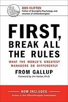 First, break all the rules : what the world's greatest managers do differently