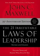 The 21 irrefutable laws of leadership : follow them and people will follow you