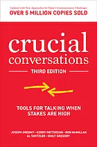 Crucial conversations : tools for talking when stakes are high