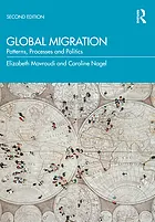 Global migration : patterns, processes and politics