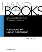 Handbook of labor economics : Volume 5