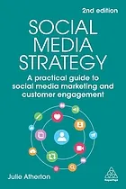 Social media strategy : a practical guide to social media marketing and customer engagement