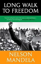 Long walk to freedom : the autobiography of Nelson Mandela