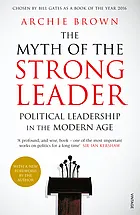 The myth of the strong leader : political leadership in the modern age