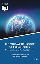 The Palgrave handbook of sustainability : case studies and practical solutions