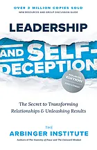 Leadership and self-deception : the secret to transforming relationships and unleashing results