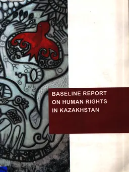 Baseline Report on Human Rights in Kazakhstan : доклад, тезисы доклада